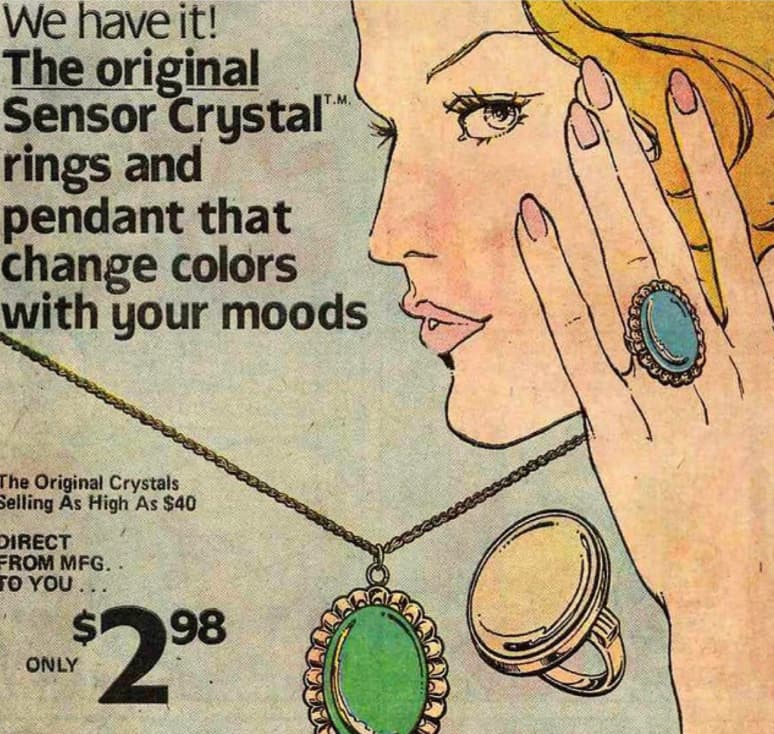 mood ring ad - T.M. We have it! The original Sensor Crystal rings and pendant that change colors with your moods The Original Crystals Selling As High As $40 Direct From Mfg. To You... $2.98 Only